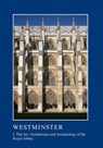 Westminster Part I: The Art, Architecture and Archaeology of the Royal Abbey - Warwick Rodwell ; Tim Tatton-Brown - 9781910887257