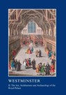 Westminster Part II: The Art, Architecture and Archaeology of the Royal Palace - Warwick Rodwell ; Tim Tatton-Brown - 9781910887271