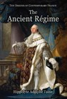 The Ancient Regime - TAINE,  Hippolyte Adolphe - 9781910893012