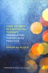 Case Studies in Existential Therapy: Translating Theory Into Practice - Simon Du Plock - 9781910919286