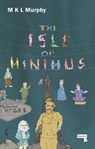 The Isle of Minimus - M K L Murphy - 9781910924006