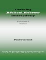 Learning Biblical Hebrew Interactively, I (Student Edition, Revised) - Paul Overland - 9781910928134