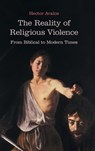 The Reality of Religious Violence - Hector Avalos - 9781910928585