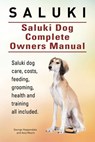 Saluki. Saluki Dog Complete Owners Manual. Saluki book for care, costs, feeding, grooming, health and training. - Asia Moore - 9781910941355