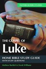 The Gospel of Luke Bible Study Guide - Mathew Bartlett - 9781910942345
