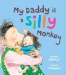 My Daddy is a Silly Monkey - Dianne Hofmeyr - 9781910959923