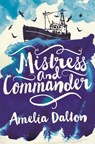 Mistress and Commander - Amelia Dalton - 9781910985175