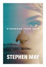 Stronger Than Skin - Stephen May - 9781910985403