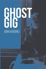 Ghost Gig - John Harding - 9781910996911