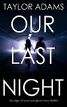 OUR LAST NIGHT AN EDGE-OF-YOUR - Taylor Adams - 9781911021353