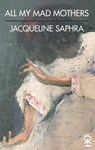 All My Mad Mothers - Jacqueline Saphra - 9781911027348
