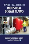 A Practical Guide to Industrial Disease Claims - Andrew Mckie ; Ian Skeate - 9781911035831