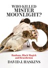 Who Killed Mister Moonlight - David J. Haskins - 9781911036104