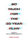 So Much For The 30 Year Plan - Simon Young - 9781911036630
