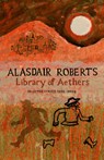 Library of Aethers - Alasdair Roberts - 9781911052098