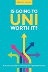 Is Going to Uni Worth it? - Michael Tefula - 9781911067849