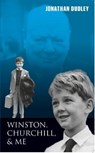 Winston, Churchill, and Me - Jonathan Dudley - 9781911072195