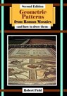 Geometric Patterns from Roman Mosaics: and How to Draw Them - Robert Field - 9781911093428