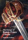 The Escape of Bonnie Prince Charlie - Malcolm Seddon - 9781911113652