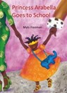 Princess Arabella Goes to School - Mylo Freeman - 9781911115410