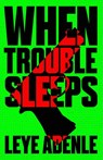 When Trouble Sleeps - Leye Adenle - 9781911115632