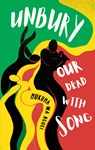 Unbury Our Dead with Song - Mukoma Wa Ngugi - 9781911115984