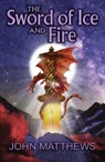 The Sword of Ice and Fire - John Matthews - 9781911122173