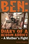 Ben Diary of A Heroin Addict - Anne Rogers - 9781911124252