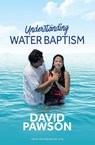 UNDERSTANDING Water Baptism - David Pawson - 9781911173243