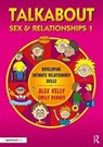 Talkabout Sex and Relationships 1 - Alex (Managing director of Alex Kelly Ltd; Speech therapist Kelly ; Emily Dennis - 9781911186205