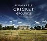 Remarkable Cricket Grounds - Brian Levison - 9781911216056