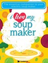 I Love My Soupmaker: The Only Soup Machine Recipe Book You'll Ever Need - Cooknation - 9781911219187