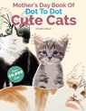 Mother's Day Book Of Dot To Dot Cute Cats - Christina Rose - 9781911219859