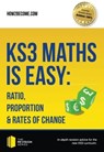 KS3 Maths is Easy: Ratio, Proportion & Rates of Change. Complete Guidance for the New KS3 Curriculum - How2Become - 9781911259244