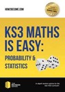 KS3 Maths is Easy: Probability & Statistics. Complete Guidance for the New KS3 Curriculum - How2Become - 9781911259282