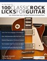 100 Classic Rock Licks for Guitar - Joseph Alexander - 9781911267683