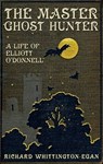 The Master Ghost Hunter: A Life of Elliott O'Donnell - Richard Whittington-Egan - 9781911273172