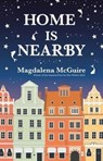 Home is Nearby - Magdalena McGuire - 9781911293149