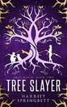Tree Slayer (Tree Magic 2) - Harriet Springbett - 9781911293392
