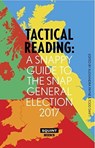 Tactical Reading: A Snappy Guide to the Snap Election 2017 - Todd Swift - 9781911335955