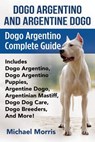 Dogo Argentino And Argentine Dogo - Michael (University of Sussex UK University of Sussex UK) Morris - 9781911355168