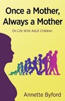 Once a Mother, Always a Mother - Annette Byford - 9781911383697