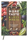 More Taste & Less Waste Cookbook - Maggie Ramsay - 9781911388395