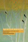 The Myth of Meditation - Paramananda - 9781911407218