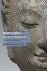 Mindfulness in Early Buddhism - Bhikkhu Analayo - 9781911407553