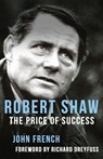 Robert Shaw: The Price of Success - John French - 9781911413691