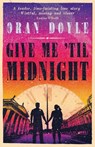Give Me Til Midnight - Oran Doyle - 9781911427537
