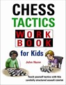 Chess Tactics Workbook for Kids - John Nunn - 9781911465317