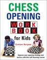 Chess Opening Workbook for Kids - Graham Burgess - 9781911465379