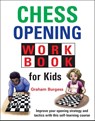 Chess Opening Workbook for Kids - Graham Burgess - 9781911465379